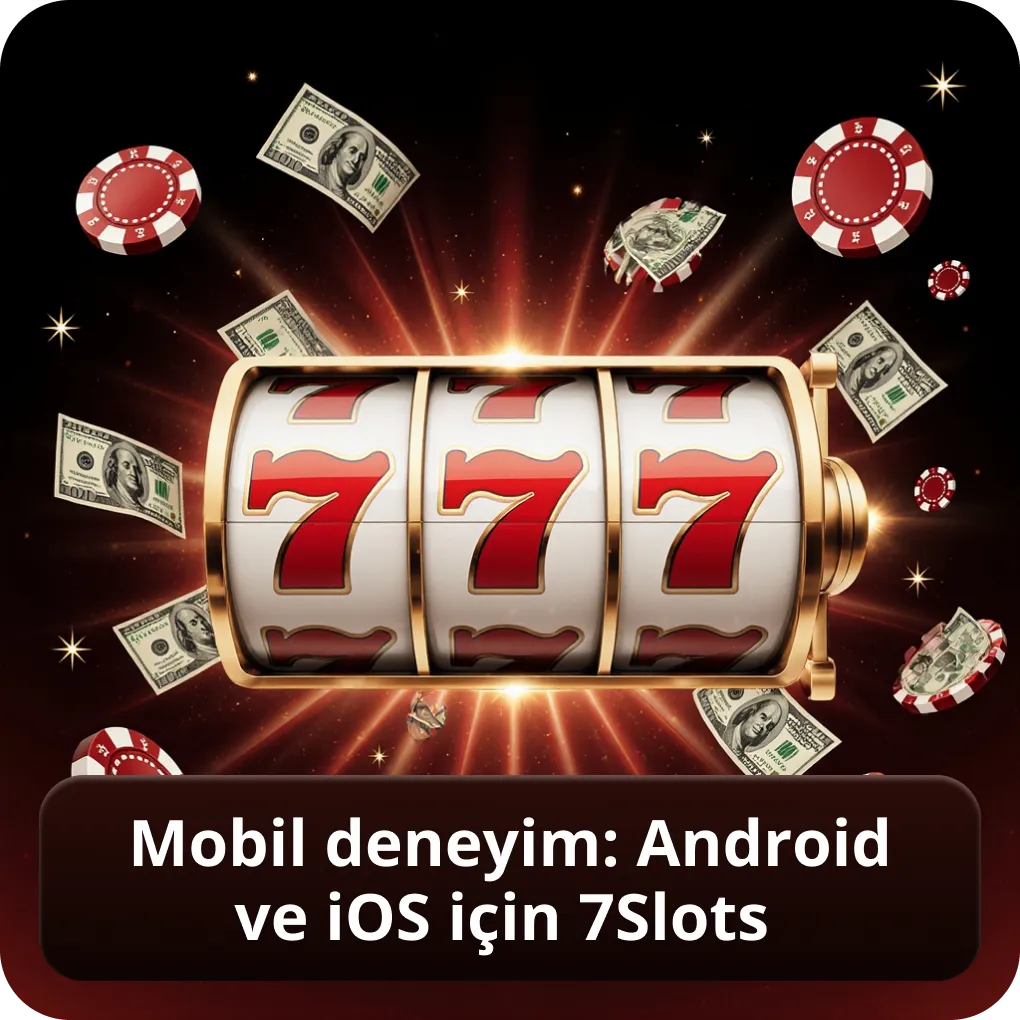 Mobil deneyim: Android ve iOS için 7Slots